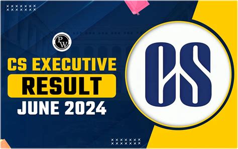 CS Executive Result June 2024, Pass Percentage, Toppers.